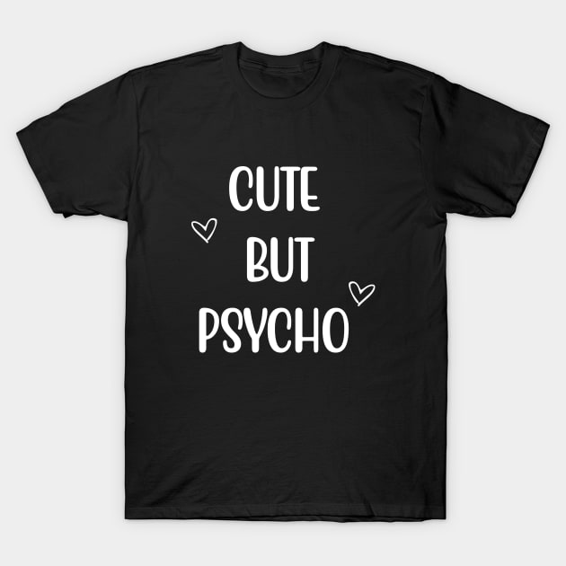 Cute But Psycho T-Shirt by Bystanders